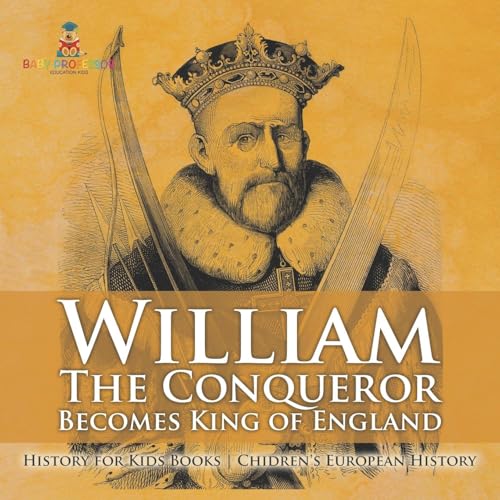 William The Conqueror Becomes King of England - History for Kids Books | Chidren's European History