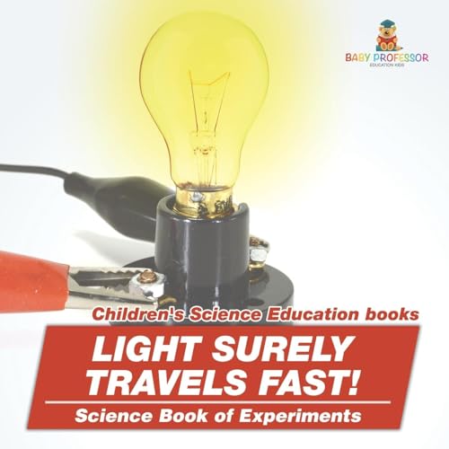 Light Surely Travels Fast! Science Book of Experiments | Children's Science Education books