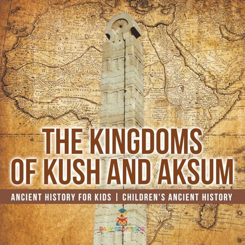 The Kingdoms of Kush and Aksum - Ancient History for Kids | Children's Ancient History