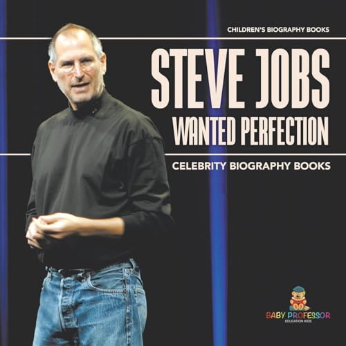 Steve Jobs Wanted Perfection - Celebrity Biography Books | Children's Biography Books