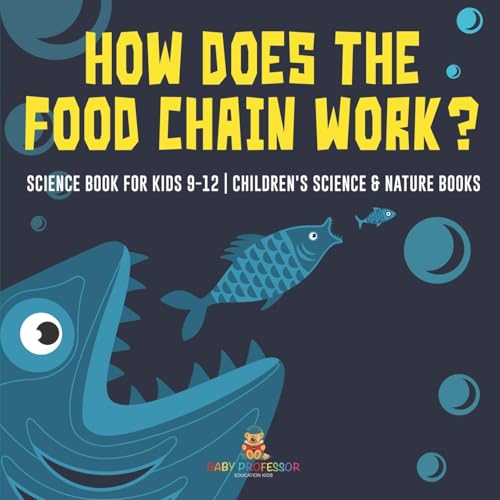 How Does the Food Chain Work? - Science Book for Kids 9-12 | Children's Science & Nature Books