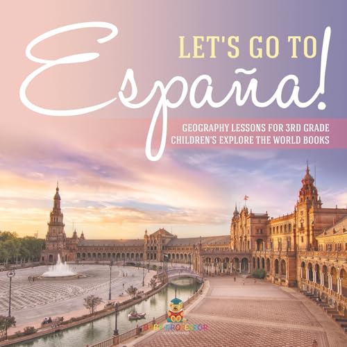 Let's Go to España! Geography Lessons for 3rd Grade | Children's Explore the World Books