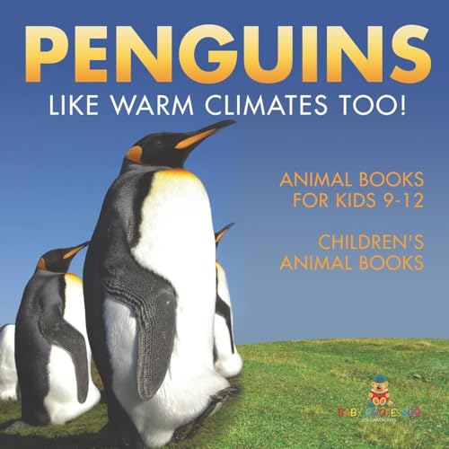 Penguins Like Warm Climates Too! Animal Books for Kids 9-12 | Children's Animal Books