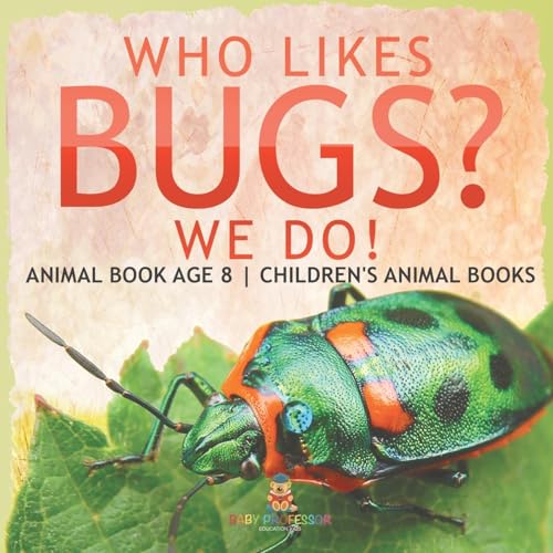 Who Likes Bugs? We Do! Animal Book Age 8 | Children's Animal Books