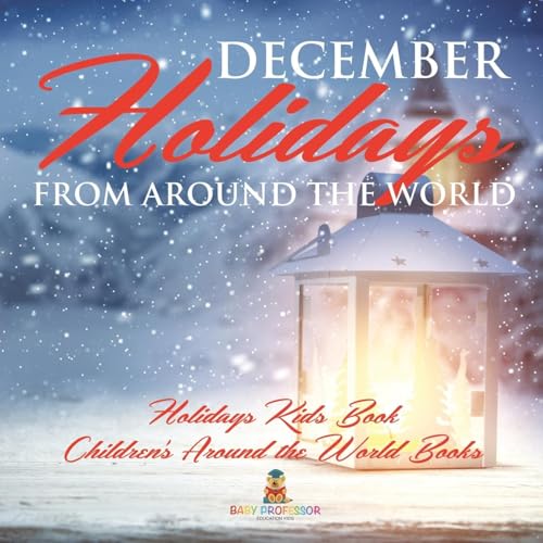 December Holidays from around the World - Holidays Kids Book | Children's Around the World Books
