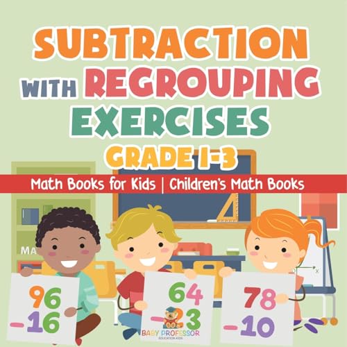 Subtraction with Regrouping Exercises - Grade 1-3 - Math Books for Kids | Children's Math Books