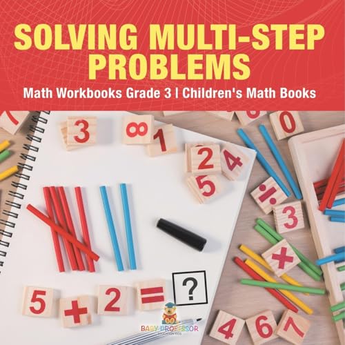 Solving Multi-Step Word Problems - Math Workbooks Grade 3 | Children's Math Books
