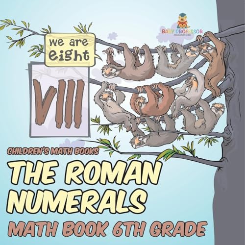 The Roman Numerals - Math Book 6th Grade | Children's Math Books