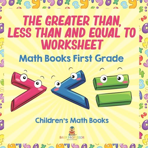 The Greater Than, Less Than and Equal To Worksheet - Math Books First Grade | Children's Math Books