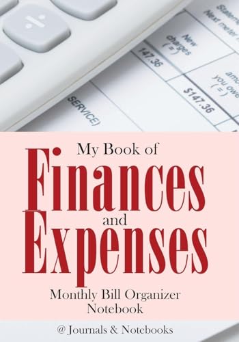 My Book of Finances and Expenses. Monthly Bill Organizer Notebook.
