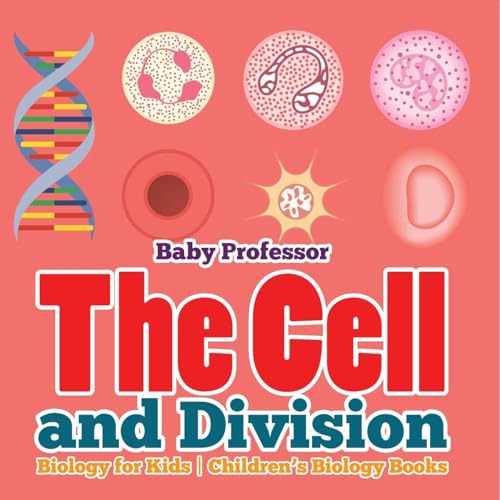 The Cell and Division Biology for Kids | Children's Biology Books