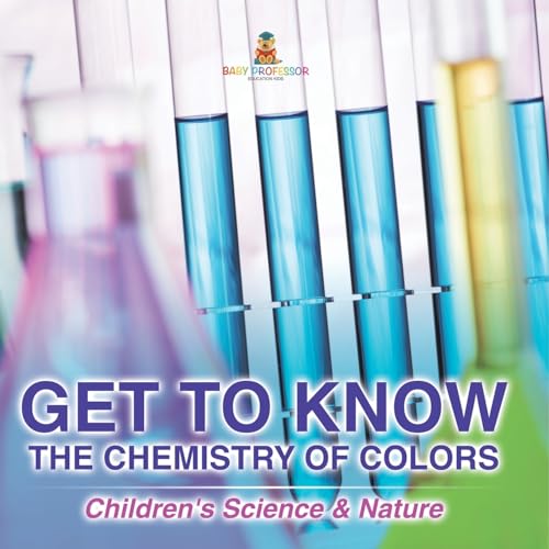 Get to Know the Chemistry of Colors | Children's Science & Nature