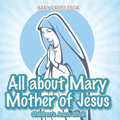 All about Mary Mother of Jesus | Children s Jesus Book