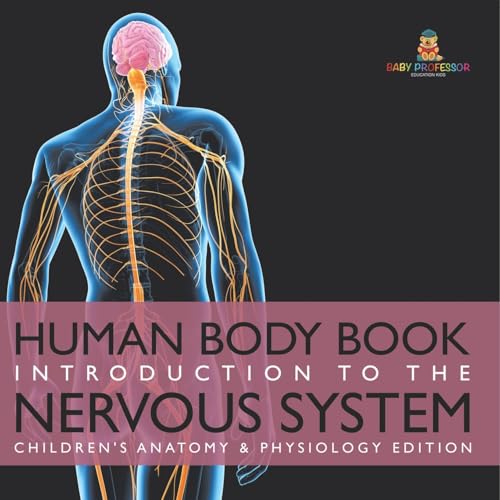 Human Body Book | Introduction to the Nervous System | Children's Anatomy & Physiology Edition