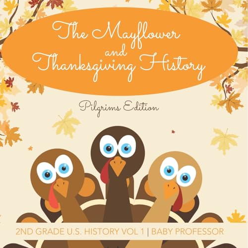 The Mayflower and Thanksgiving History | Pilgrims Edition | 2nd Grade U.S. History Vol 1