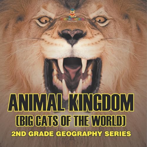 Animal Kingdom (Big Cats of the World) 2nd Grade Geography Series