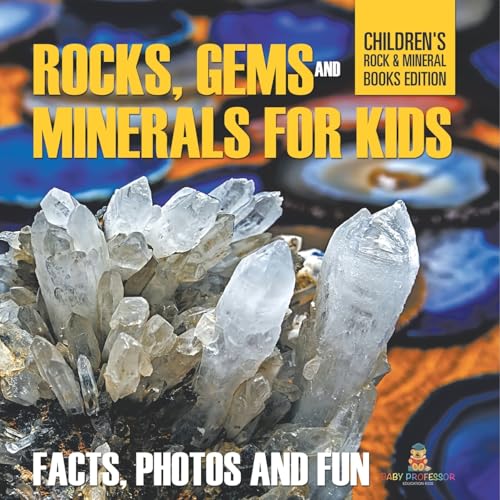 Rocks Gems and Minerals for Kids Facts Photos and Fun Childrens Rock Mineral Books Edition
