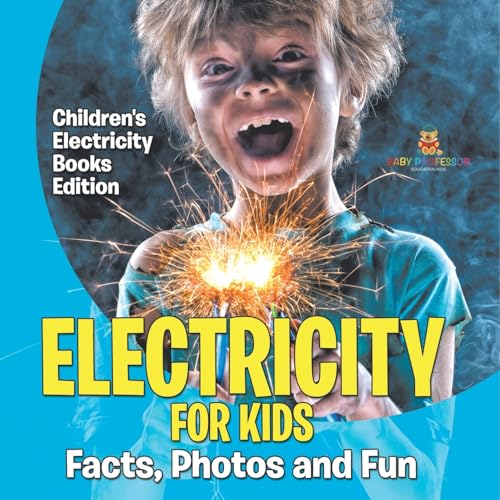 Electricity for Kids Facts, Photos and Fun | Children's Electricity Books Edition