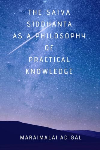 The Saiva Siddhanta as a Philosophy of Practical Knowledge