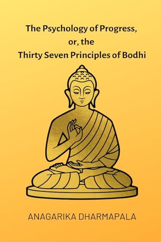 The Psychology of Progress, or, the Thirty Seven Principles of Bodhi