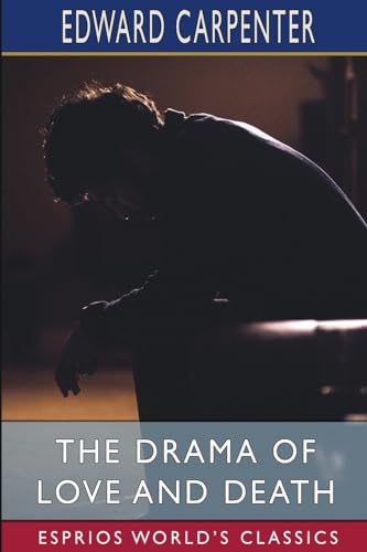 The Drama of Love and Death (Esprios Classics)