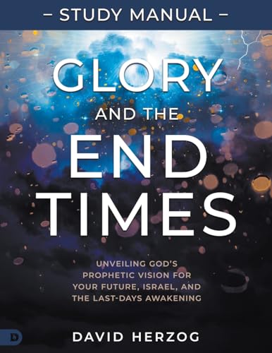 Glory and the End Times Study Manual