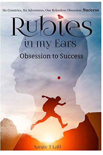 Rubies in my Ears, Obsession to Success