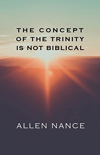 The Concept of the Trinity Is Not Biblical