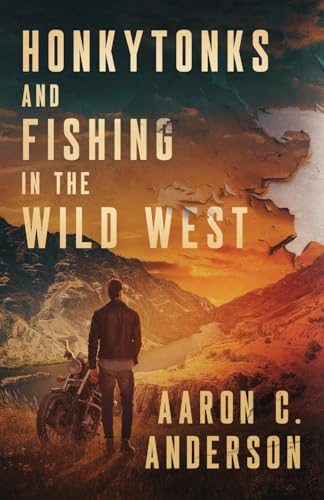 Honkytonks and Fishing in the Wild West