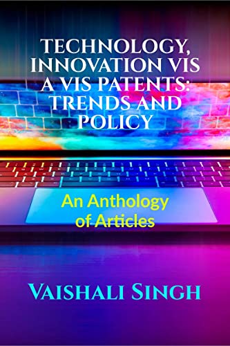TECHNOLOGY, INNOVATION VIS A VIS PATENTS