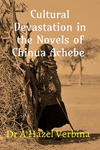 Cultural Devastation in the Novels of Chinua Achebe