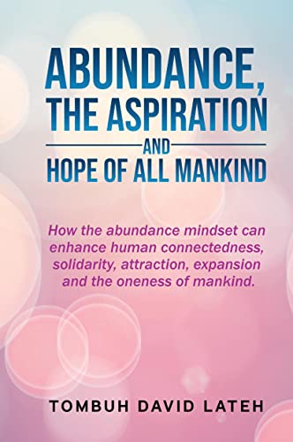 ABUNDANCE, THE ASPIRATION AND HOPE OF ALL MANKIND