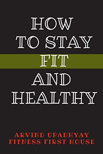 HOW TO STAY FIT AND HEALTHY