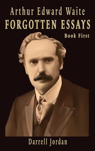 Arthur Edward Waite Forgotten Essays- Book First