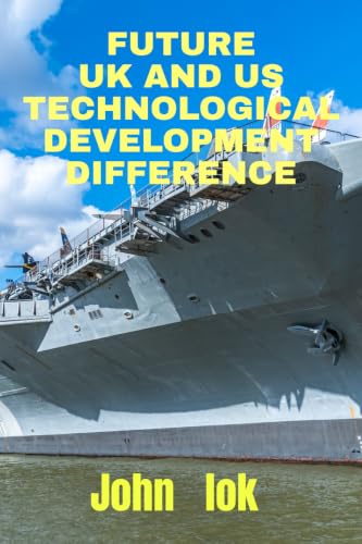 FUTURE UK AND US TECHNOLOGICAL DEVELOPMENT DIFFERENCE