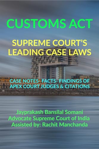 CUSTOMS ACT- SUPREME COURT'S LEADING CASE LAWS