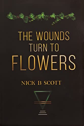 The Wounds Turn to Flowers