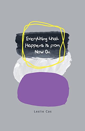 Everything that Happens Is from Now On