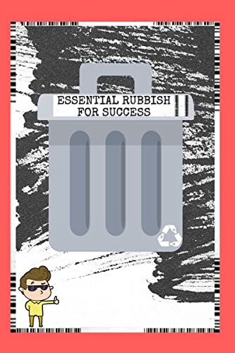 Essential Rubbish For Success