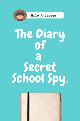 The Diary of a Secret School Spy.