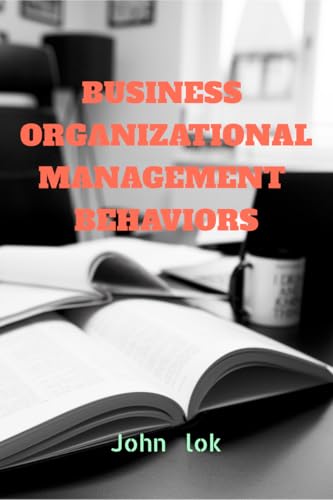 BUSINESS ORGANIZATIONAL MANAGEMENT  BEHAVIORS