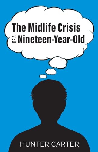 The Mid-Life Crisis of a Nineteen-Year-Old