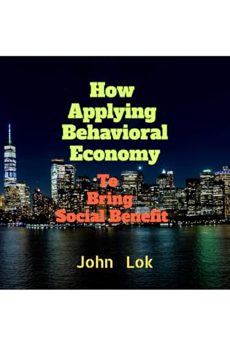 How Applying  Behavioral Economy To Bring Social Benefit
