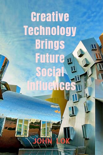 Creative Technology Brings Future Social Influences