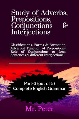 Study of Adverbs, Prepositions, Conjunctions &amp; Interjections