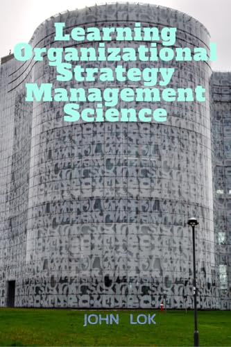 Learning Organizational Strategy Management Science
