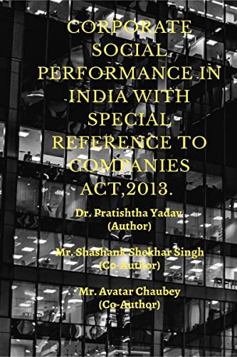 CORPORATE SOCIAL PERFORMENCE IN INDIA WITH SPECIAL REFERENCE TO COMPANIES ACT, 2013.