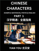 Chinese Characters (Part 1) - A Beginner's Guide To Mastering Mandarin Chinese Language and Culture; Learn Chinese Characters with Example Sentences, Pinyin & English, Easy Lessons, Suitable for HSK All Levels