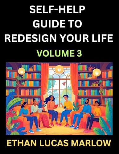 Self-help Guide to Redesign Your Life (Part 3)