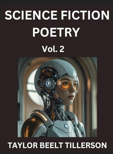 Science Fiction Poetry (Volume 2)- SciFi, Fantasy, and Speculative Poetry, Discover Chronicles of the Sci-fi Stellar Verse, Echoes of the Void, and Nebula Narrative Anthology